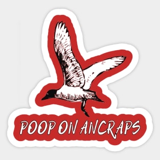 Poop On Ancraps Sticker